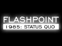 Flashpoint 1985: Status Quo